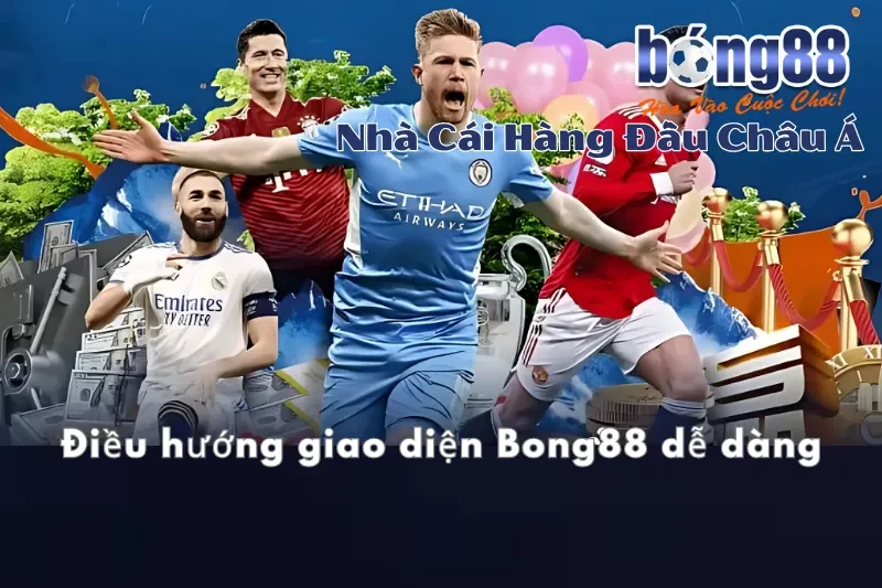 Điều hướng giao diện Bong88 dễ dàng