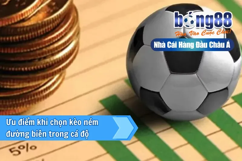 Ưu điểm khi chọn kèo ném đường biên trong cá độ