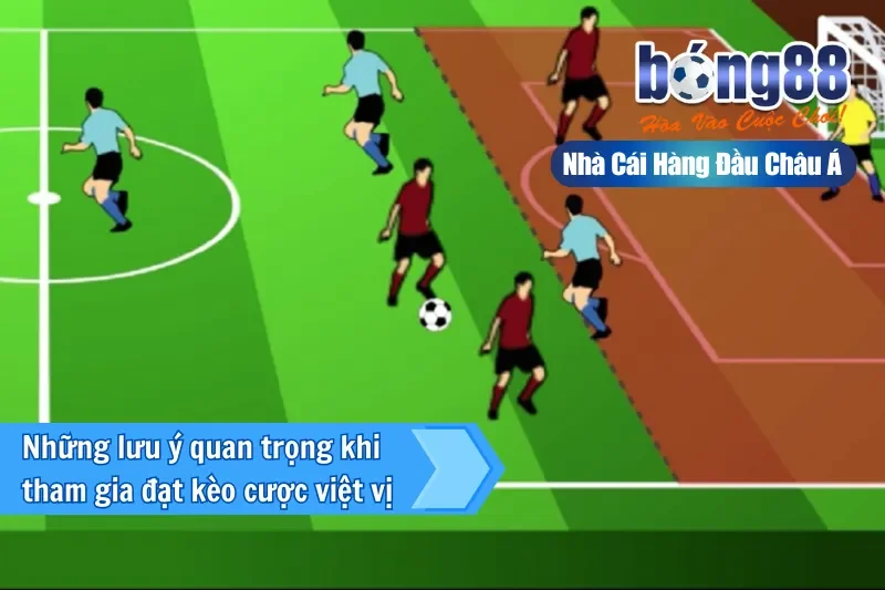 Những lưu ý quan trọng khi tham gia đặt kèo cược việt vị